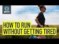 How To Run Without Getting Tired – Essential Run Tips For Triathletes | Triathlon Training Explained