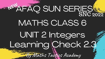 New Afaq Sun Series Maths Class 6 SNC 2022||Unit 2 Integers Learning Check 2.3 Maths Tactics Academy