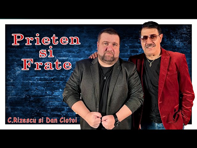 Cristian Rizescu si Dan Ciotoi - Prieten si frate ! class=