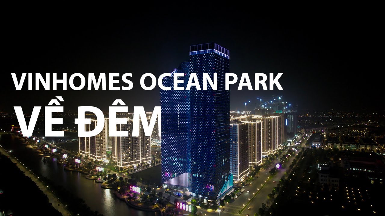 Toàn cảnh Vinhomes Ocean Park về đêm lung linh với hệ thống đèn hiện đại