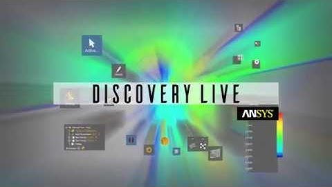 ANSYS Discovery Live Changes Everything