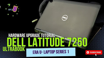 ERA U Laptop Series 1: Hardware Upgrade  Dell Latitude 7250 Ultrabook