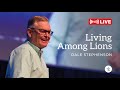 Church Online Service | Sat 4:55pm | Living Among Lions