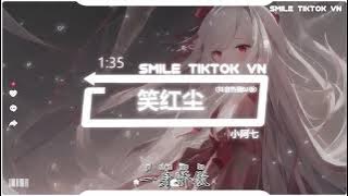 小阿七 - 笑红尘 (抖音热播DJ版) Tiếu Hồng Trần (Remix) - Tiểu A Thất『红尘多可笑，痴情最无聊，目空一切也好，此生未了』2k22抖音火流行歌曲推荐TikTok