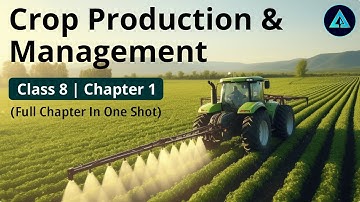 Crop Production and Management | Std 8 | Science | Ch.1 | NCERT/ CBSE Board