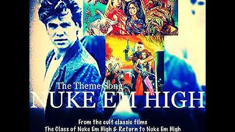 Nuke Em High (Soundtrack, Theme Song: the Class of Nuke Em High & Return to Nuke Em High)