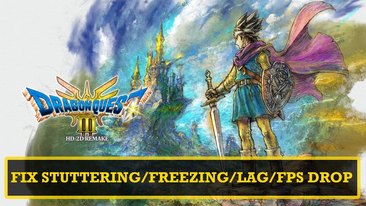 Fix DRAGON QUEST III HD 2D Remake Stuttering/Freezing/Lag/FPS Drop On PC 