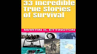 33 Incredible True Stories of Survival by Martin K. Ettington | Full Audiobook