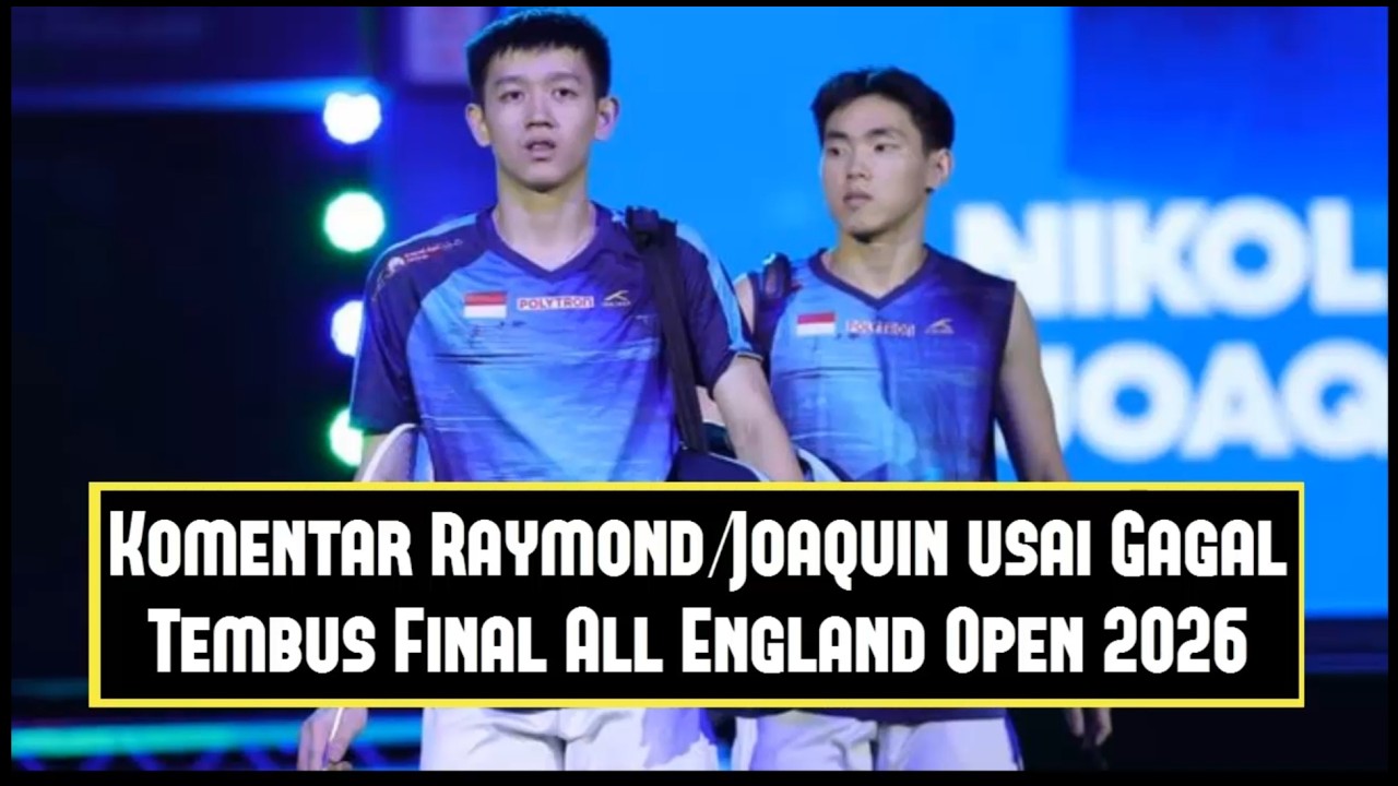 Komentar Raymond/Joaquin Usai Gagal Tembus Final All England Open 2026