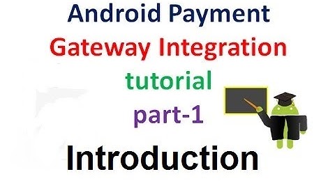 Payment gateway integration android Tutorial Part 1:Introduction Android Payment Gateway