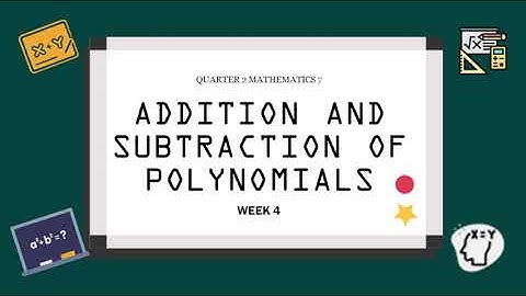 Addition and Subtraction of Polynomials | Quarter 2 | Week 4