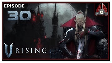 CohhCarnage Plays V Rising Early Access (Server Save Wipe Restart) - Episode 30