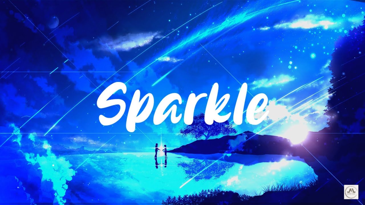Sparkle. 君の名は。(your name.) kimi no nawa. Lirik (ft.redwimps