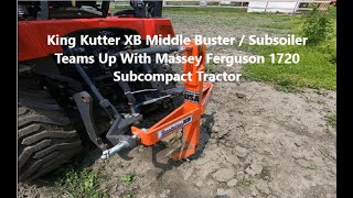 Teaming the King Kutter XB Subsoiler Combo With The Massey Ferguson 1720 Subcompact Tractor