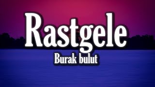 Burak Bulut & Kurtuluş Kuş & Mustafa Ceceli feat İrem Derici - Rastgele