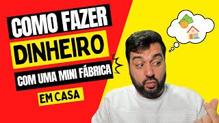 7 MINI FÁBRICAS PARA MONTAR EM CASA USANDO APENAS UM CARTÃO DE CRÉDITO!