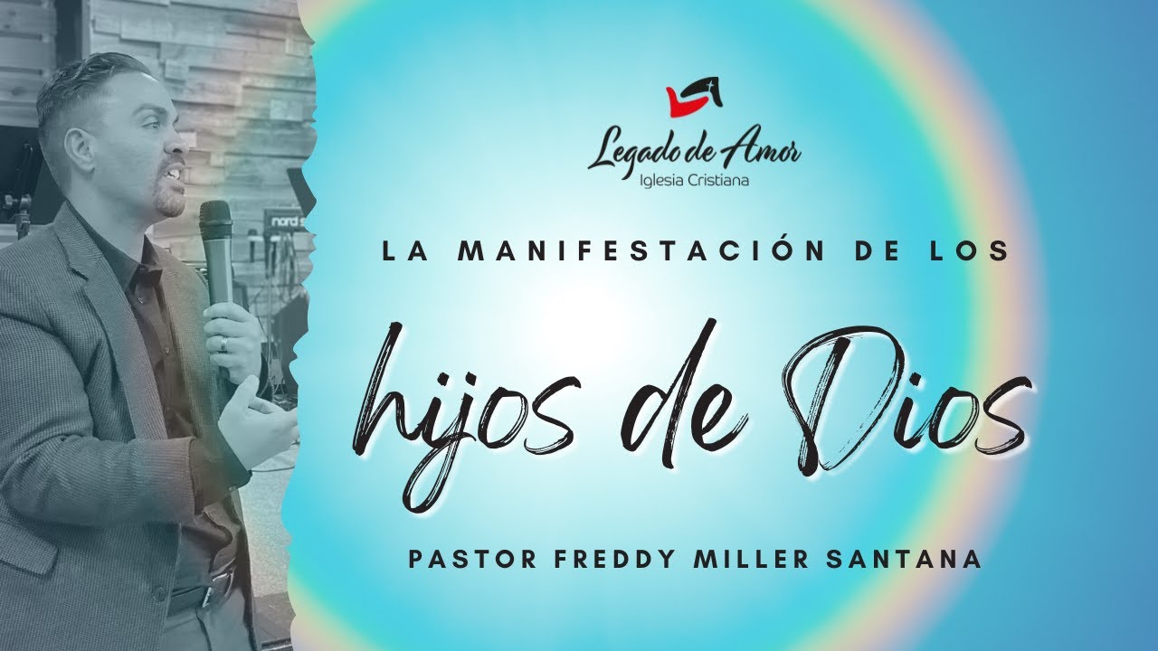 La manifestación de los hijos de Dios | Pastor Freddy Miller Santana ...