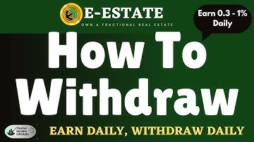 E-Estate - How To Withdraw