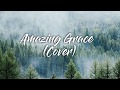 Amazing Grace (Cover - Audio)