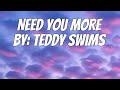 Teddy Swims Need You More Lyrics Teddy Swims Need You More Lyrics