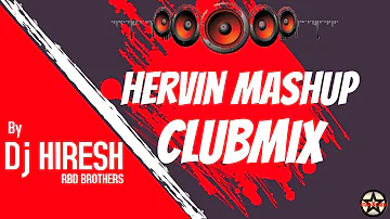 Dj Hiresh - Hervin Mashup clubmix