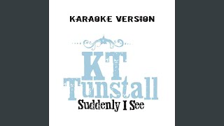 Suddenly I See (Karaoke Version) - KT Tunstall