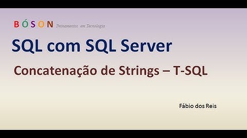 30 - T-SQL - Concatenação de Strings - SQL Server