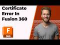 Fusion 360 Certificate Error (2026 Easy Guide)