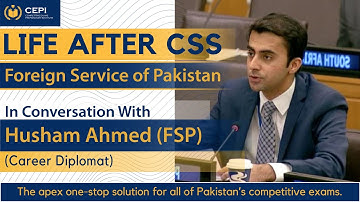 CSS | Conversations With CEPI | Life After CSS- Foreign Service of Pakistan