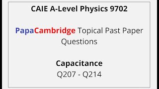 CAIE A-Level Physics – Capacitance - Past Paper Solutions Q207 – Q214