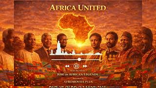 Africa United  |Tribute Song | Rise of African Legends