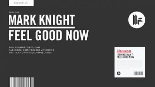Mark Knight - Feel Good Now