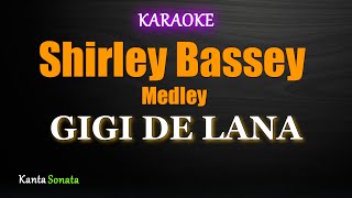 Shirley Bassey (Medley) - GIGI DE LANA (Karaoke Version)