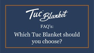 Which Tuc Blanket should you choose?