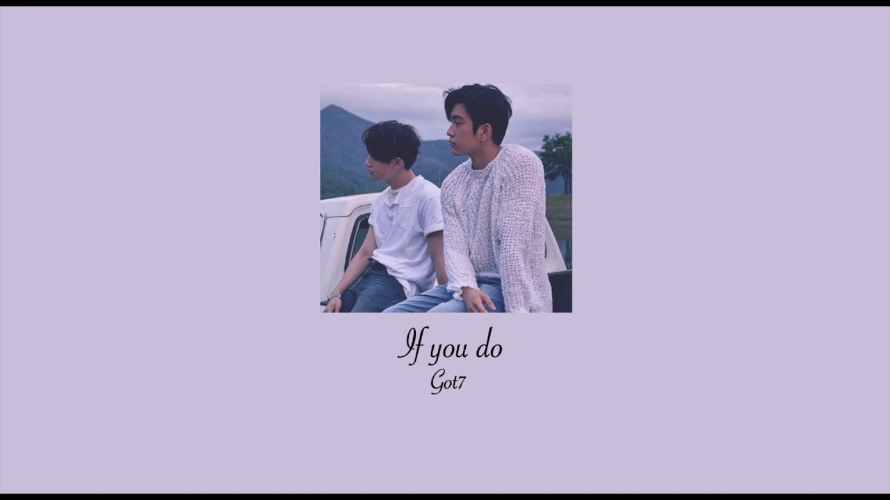 Got7 - If you do // slowed