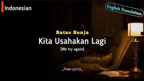 Thumbnail of Kita Usahakan Lagi - Batas Senja | Lirik Video | English Translation