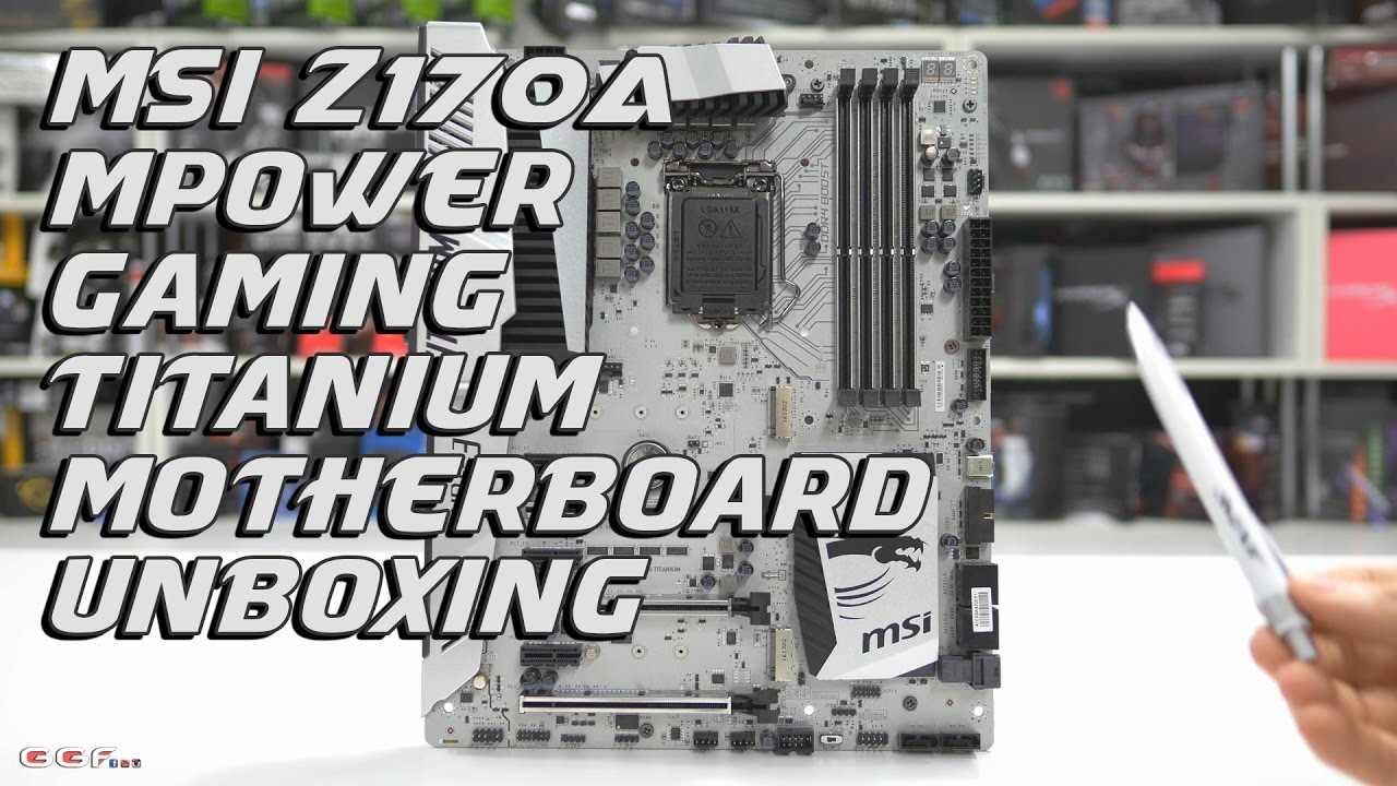 0136 - MSI Z170A MPOWER GAMING TITANIUM Motherboard Unboxing - YouTube