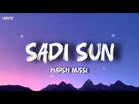 Sadi Sun lyrics । Harsh nussi । Lyrico 