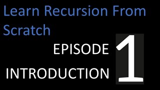 Learn Recursion From Scratch | Episode-1 | Introduction to Recursion