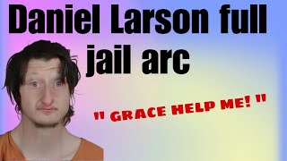 Daniel Larson full jail Arc | The leaping lemur