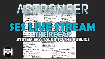 Astroneer - SES LIVE STREAM - THE RECAP - SYSTEM ERA TALKS TO THE PUBLIC!