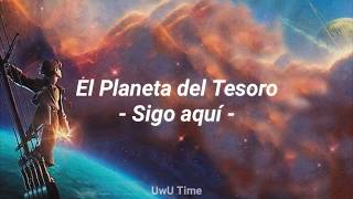Sigo Aquí  El planeta del Tesoro // Álex Ubago // Letra
