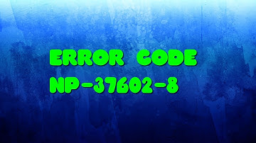 ERROR CODE!!! NP-37602-8