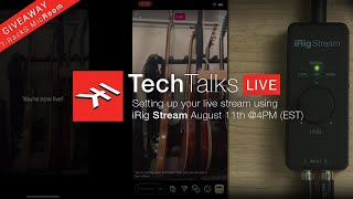 IK Tech Talks Live August 11th @ 4PM (EST) -  Setting up your live stream with iRig Stream Explained