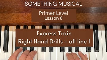Bastien Primer Level - Lesson 8 - Express Train - Right Hand Drills all line 1