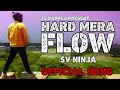 Sv ninja  hard mera flow  3s rapper    official music 