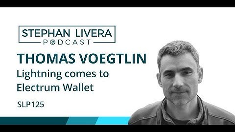 SLP125 Thomas Voegtlin - Electrum Wallet: Bitcoin seeds, PSBT, Multi sig, Lightning
