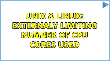 Unix & Linux: Externaly limiting number of CPU cores used (3 Solutions!!)