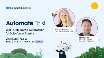 Well-Architected Automation for Salesforce Admins | Automate This!