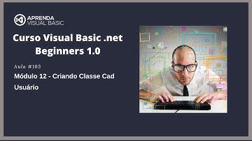 Curso Visual Basic .net Beginners 1.0 - Aula #103 - Criando Classe Cad Usuário
